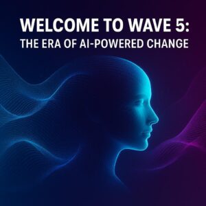 Wave 5: AI powered Change